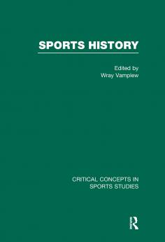 Sports History: Critical Concepts V3