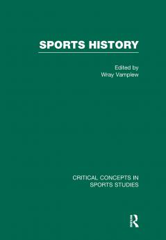 Sports History: Critical Concepts V4