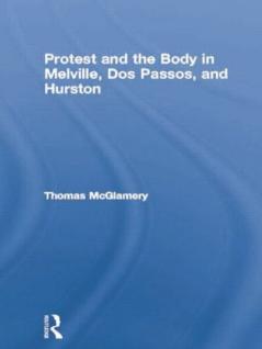 Protest and the Body in Melville Dos Passos and Hurston