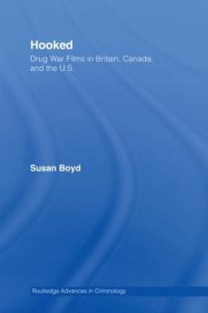 Hooked: Drug War Films in Britain Canada and the U.S.