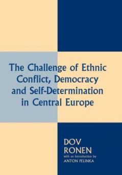 Challenge of Ethnic Conflict Democracy and Self-determination in Central Europe