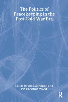 Politics of Peacekeeping in the Post-Cold War Era