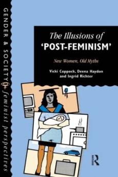 Illusions Of Post-Feminism