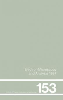 Electron Microscopy and Analysis 1997 Proceedings of the Institute of Physics Electron Microscopy and Analysis Group Conference University of Cambridge 2-5 September 1997