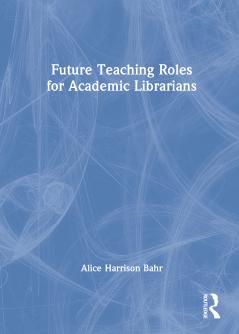 Future Teaching Roles for Academic Librarians