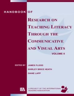 Handbook of Research on Teaching Literacy Through the Communicative and Visual Arts Volume II