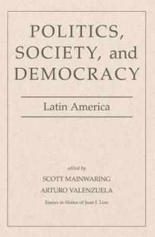 Politics Society And Democracy Latin America