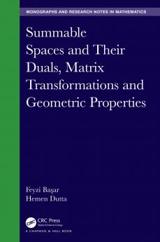Summable Spaces and Their Duals Matrix Transformations and Geometric Properties