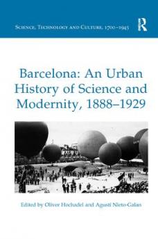 Barcelona: An Urban History of Science and Modernity 1888-1929