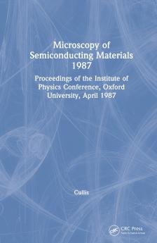 Microscopy of Semiconducting Materials 1987 Proceedings of the Institute of Physics Conference Oxford University April 1987