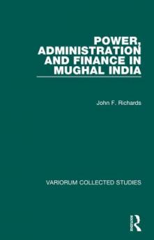 Power Administration and Finance in Mughal India