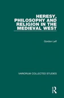Heresy Philosophy and Religion in the Medieval West