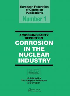 Working Party Report on Corrosion in the Nuclear Industry EFC 1