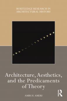 Architecture Aesthetics and the Predicaments of Theory