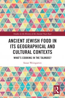 Ancient Jewish Food in Its Geographical and Cultural Contexts