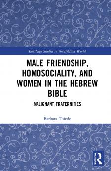 Male Friendship Homosociality and Women in the Hebrew Bible