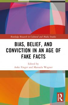 Bias Belief and Conviction in an Age of Fake Facts