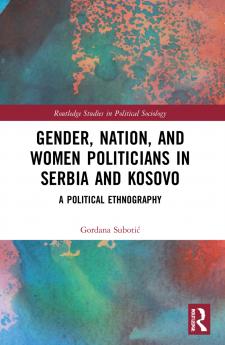 Gender Nation and Women Politicians in Serbia and Kosovo