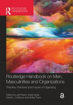 Routledge Handbook on Men Masculinities and Organizations