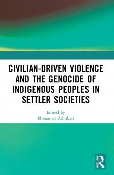 Civilian-Driven Violence and the Genocide of Indigenous Peoples in Settler Societies