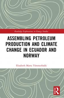 Assembling Petroleum Production and Climate Change in Ecuador and Norway