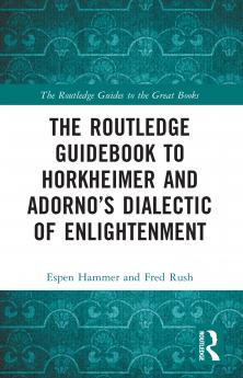 Routledge Guidebook to Horkheimer and Adorno’s Dialectic of Enlightenment