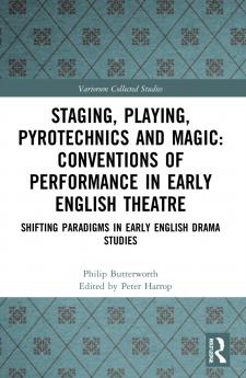 Staging Playing Pyrotechnics and Magic: Conventions of Performance in Early English Theatre