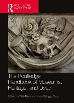 Routledge Handbook of Museums Heritage and Death