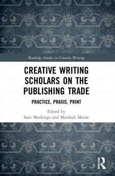 Creative Writing Scholars on the Publishing Trade