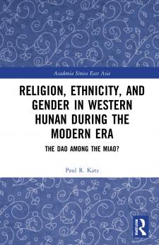 Religion Ethnicity and Gender in Western Hunan during the Modern Era