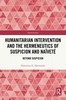 Humanitarian Intervention and the Hermeneutics of Suspicion and Naïveté