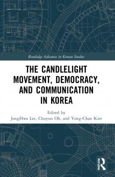 Candlelight Movement Democracy and Communication in Korea