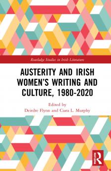 Austerity and Irish Women’s Writing and Culture 1980–2020