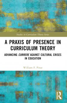 Praxis of Presence in Curriculum Theory