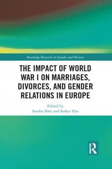 Impact of World War I on Marriages Divorces and Gender Relations in Europe