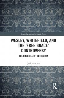 Wesley Whitefield and the 'Free Grace' Controversy