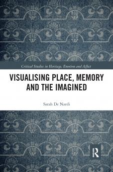 Visualising Place Memory and the Imagined