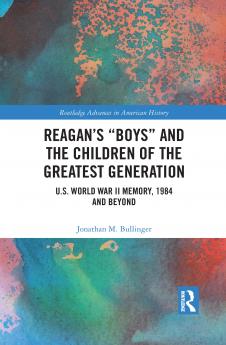 Reagan’s “Boys” and the Children of the Greatest Generation