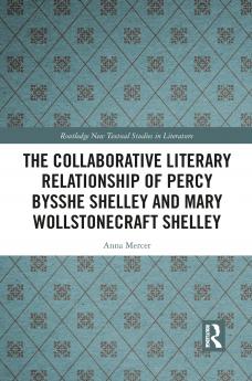 Collaborative Literary Relationship of Percy Bysshe Shelley and Mary Wollstonecraft Shelley