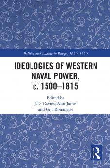 Ideologies of Western Naval Power c. 1500-1815