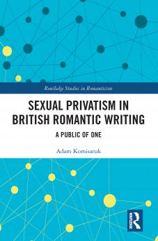 Sexual Privatism in British Romantic Writing