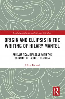 Origin and Ellipsis in the Writing of Hilary Mantel
