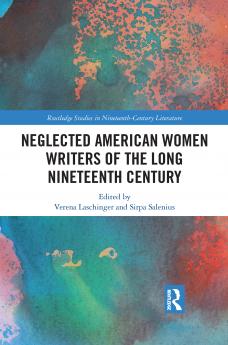 Neglected American Women Writers of the Long Nineteenth Century