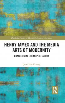 Henry James and the Media Arts of Modernity