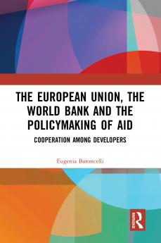 European Union the World Bank and the Policymaking of Aid