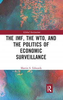 IMF the WTO & the Politics of Economic Surveillance