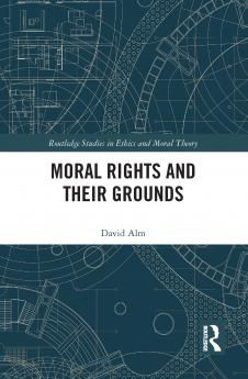 Moral Rights and Their Grounds