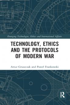Technology Ethics and the Protocols of Modern War