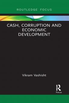 Cash Corruption and Economic Development