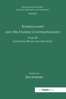 Volume 7 Tome III: Kierkegaard and His Danish Contemporaries - Literature Drama and Aesthetics